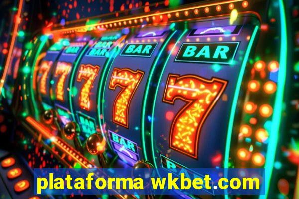 plataforma wkbet.com